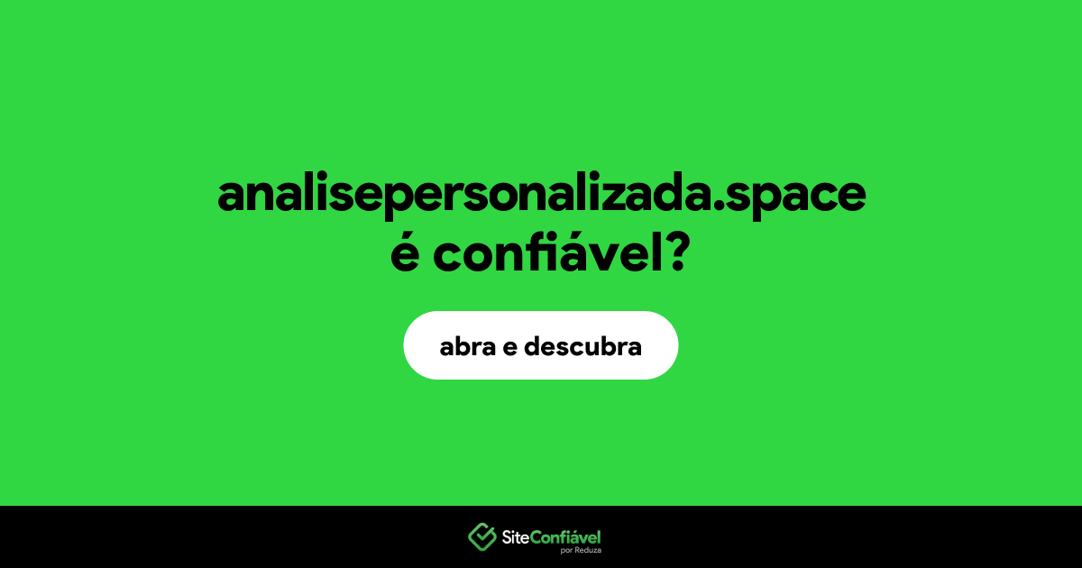 O site analisepersonalizada.space é confiável?