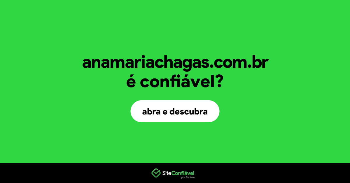 O site anamariachagas.com.br é confiável?