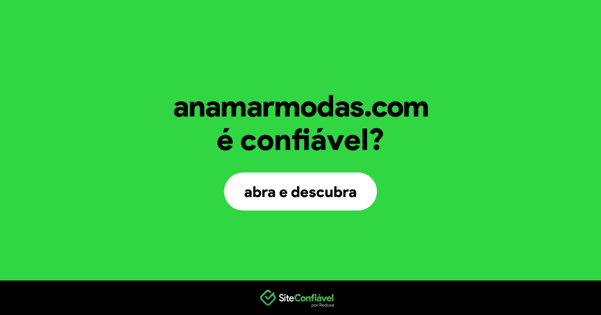 O site anamarmodas.com é confiável?