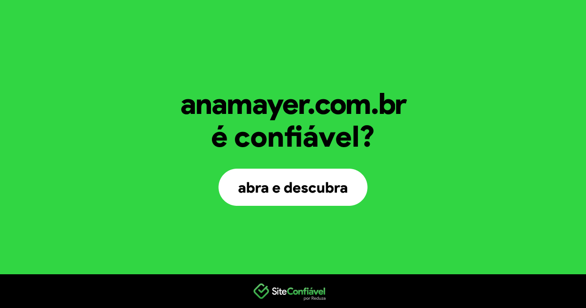 O site anamayer.com.br é confiável?