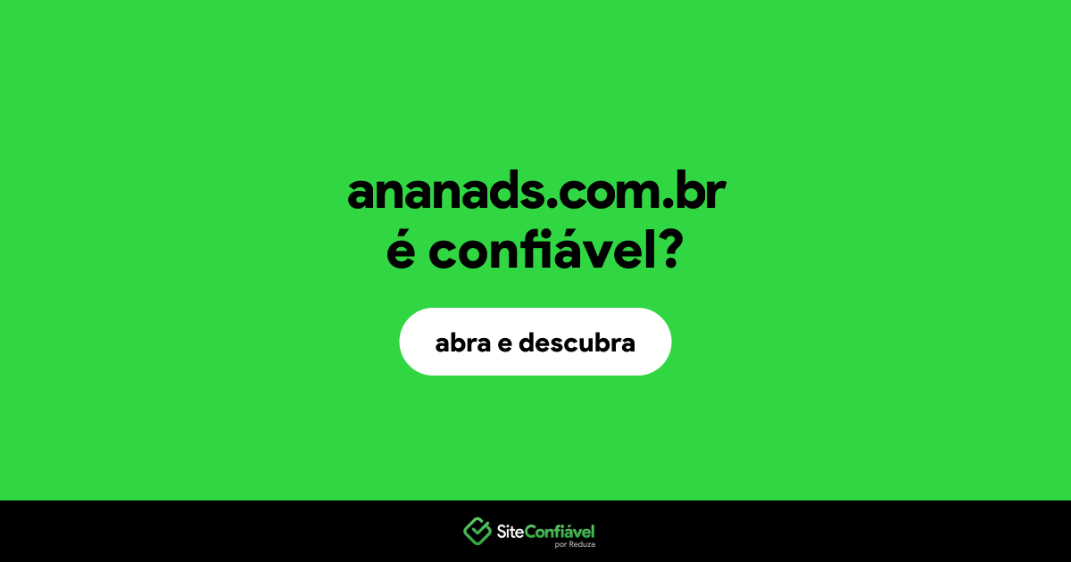 O site ananads.com.br é confiável?