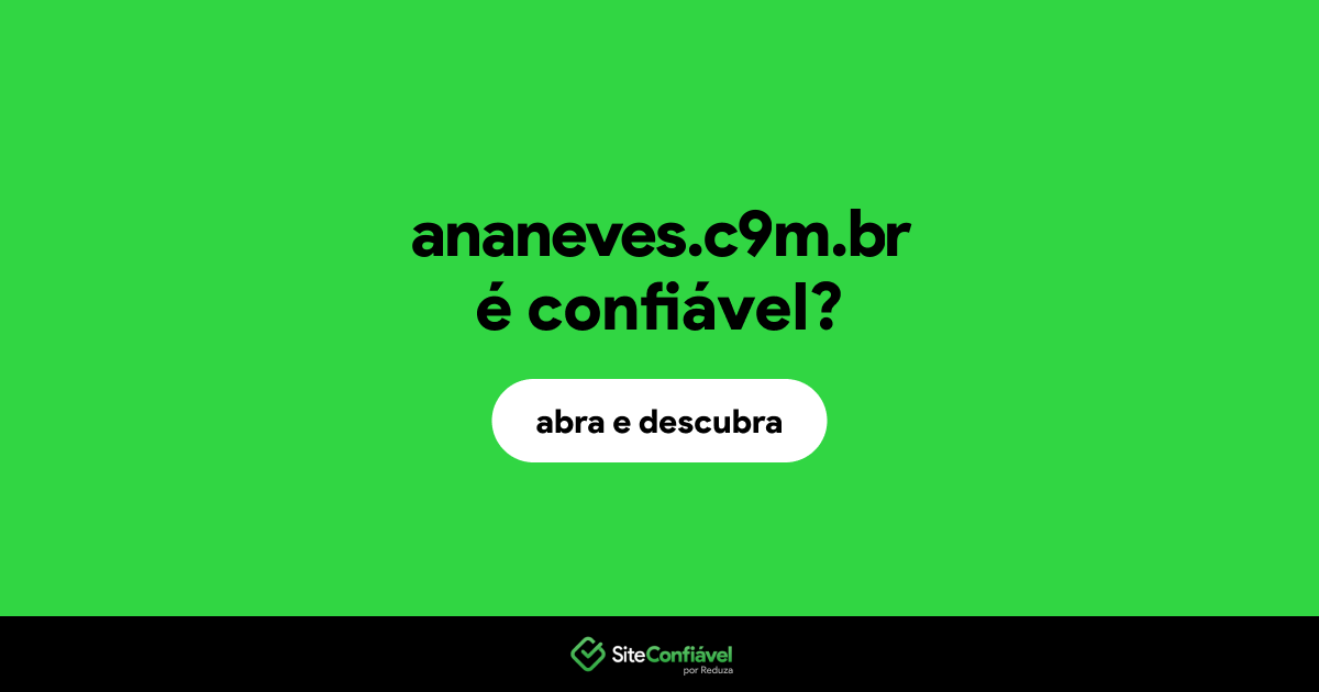 O site ananeves.c9m.br é confiável?
