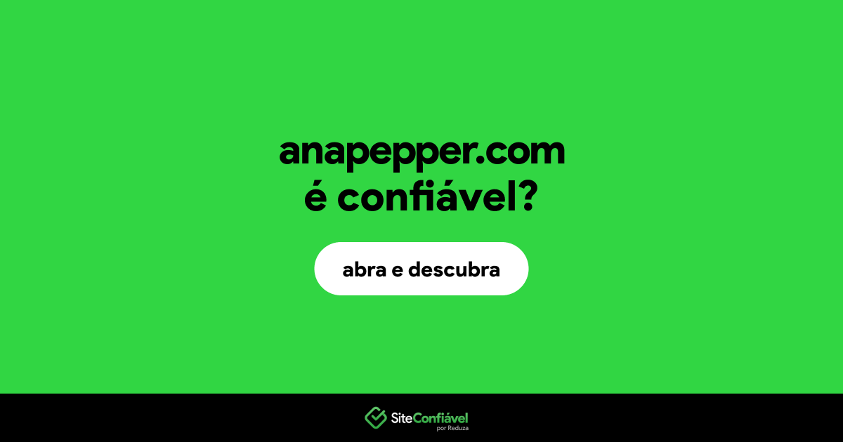 O site anapepper.com é confiável?