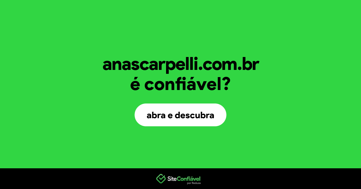 O site anascarpelli.com.br é confiável?