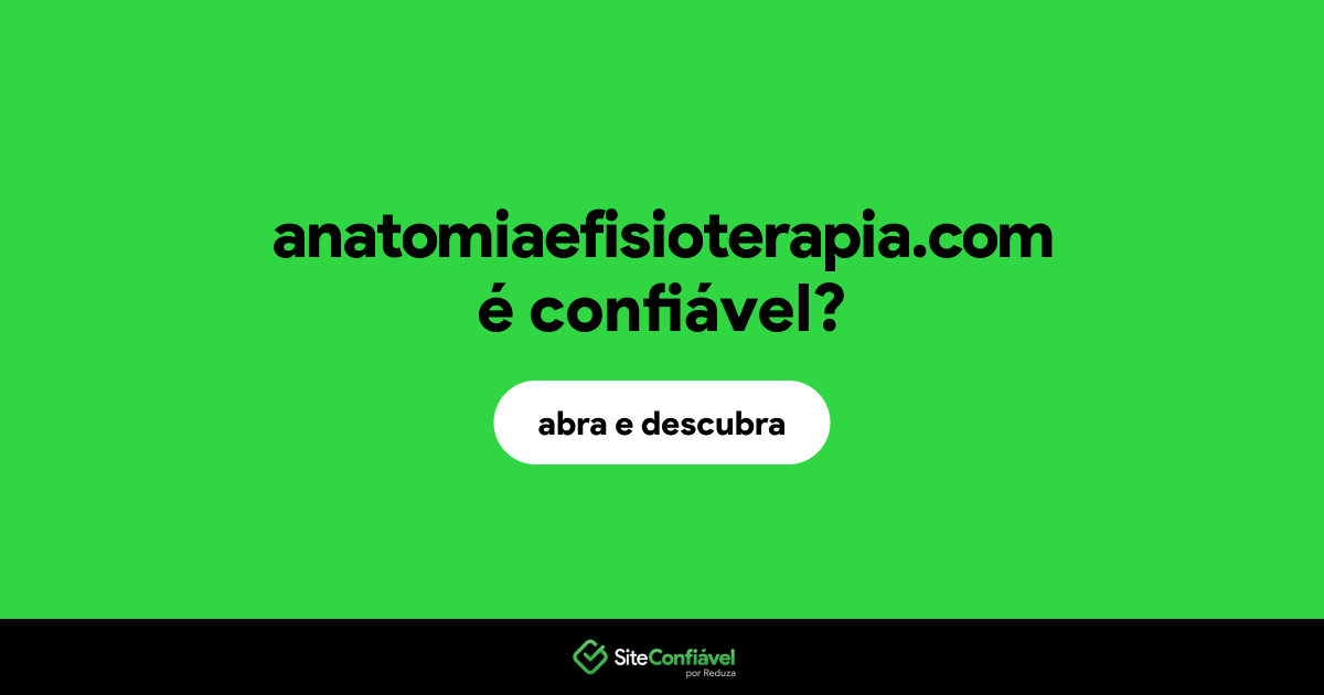 O site anatomiaefisioterapia.com é confiável?