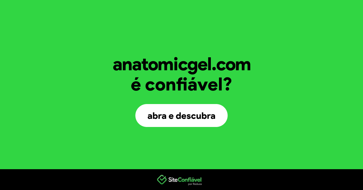 O site anatomicgel.com é confiável?