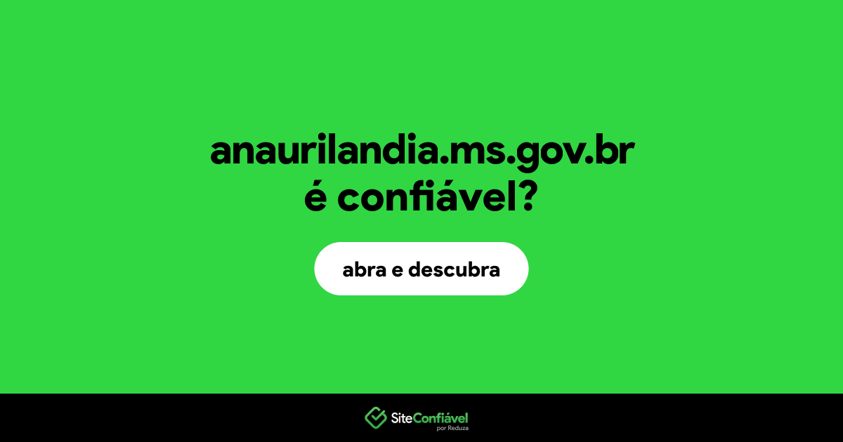 O site anaurilandia.ms.gov.br é confiável?