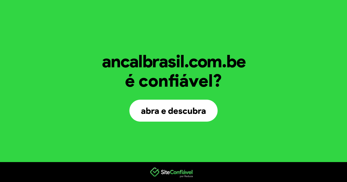 O site ancalbrasil.com.be é confiável?