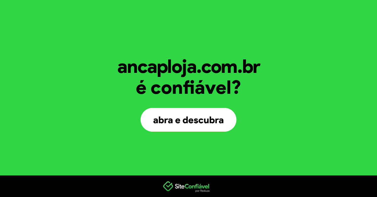 O site ancaploja.com.br é confiável?