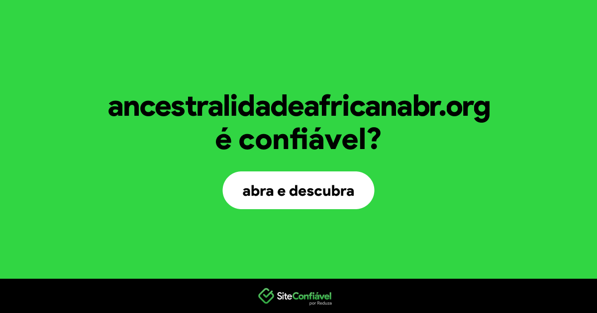 O site ancestralidadeafricanabr.org é confiável?