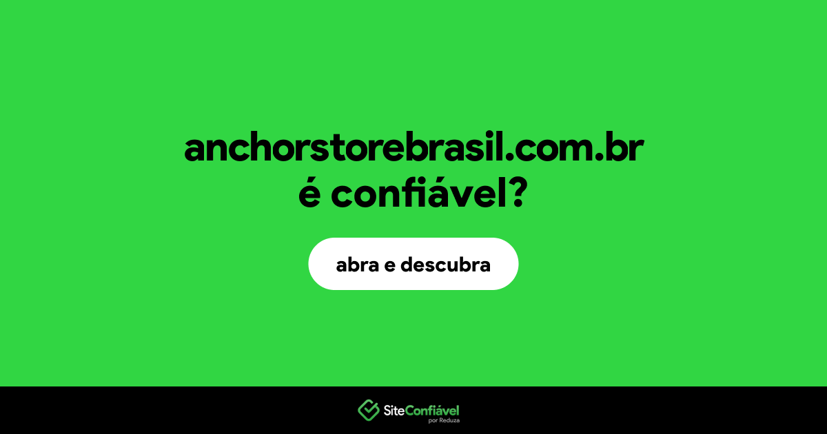 O site anchorstorebrasil.com.br é confiável?