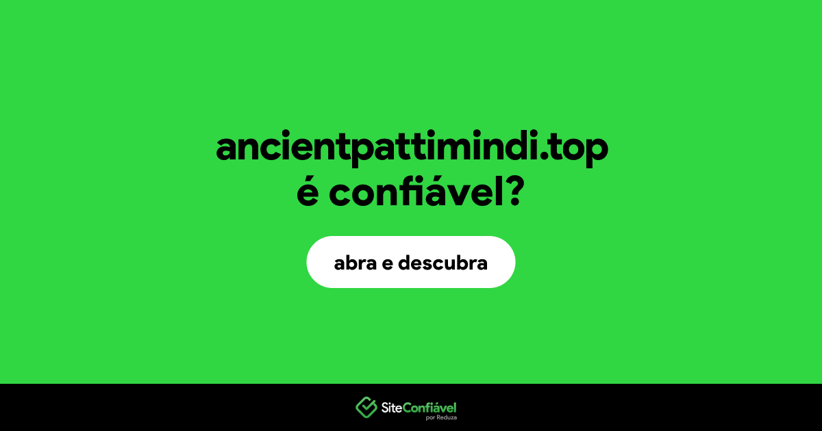 O site ancientpattimindi.top é confiável?