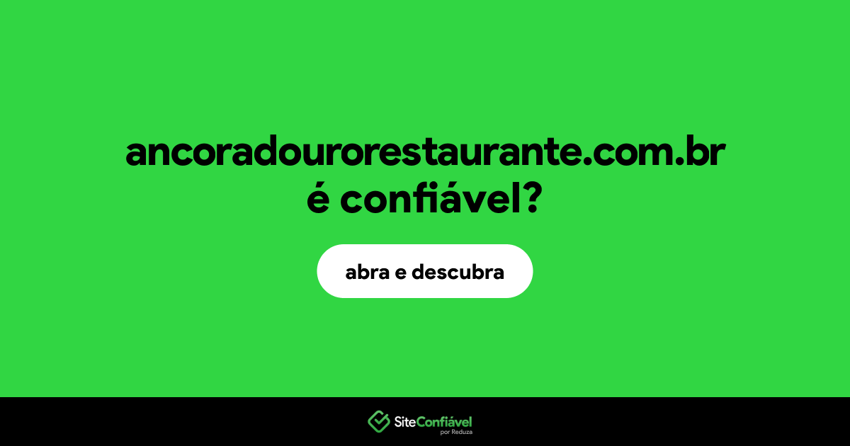 O site ancoradourorestaurante.com.br é confiável?