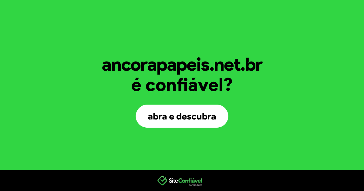 O site ancorapapeis.net.br é confiável?