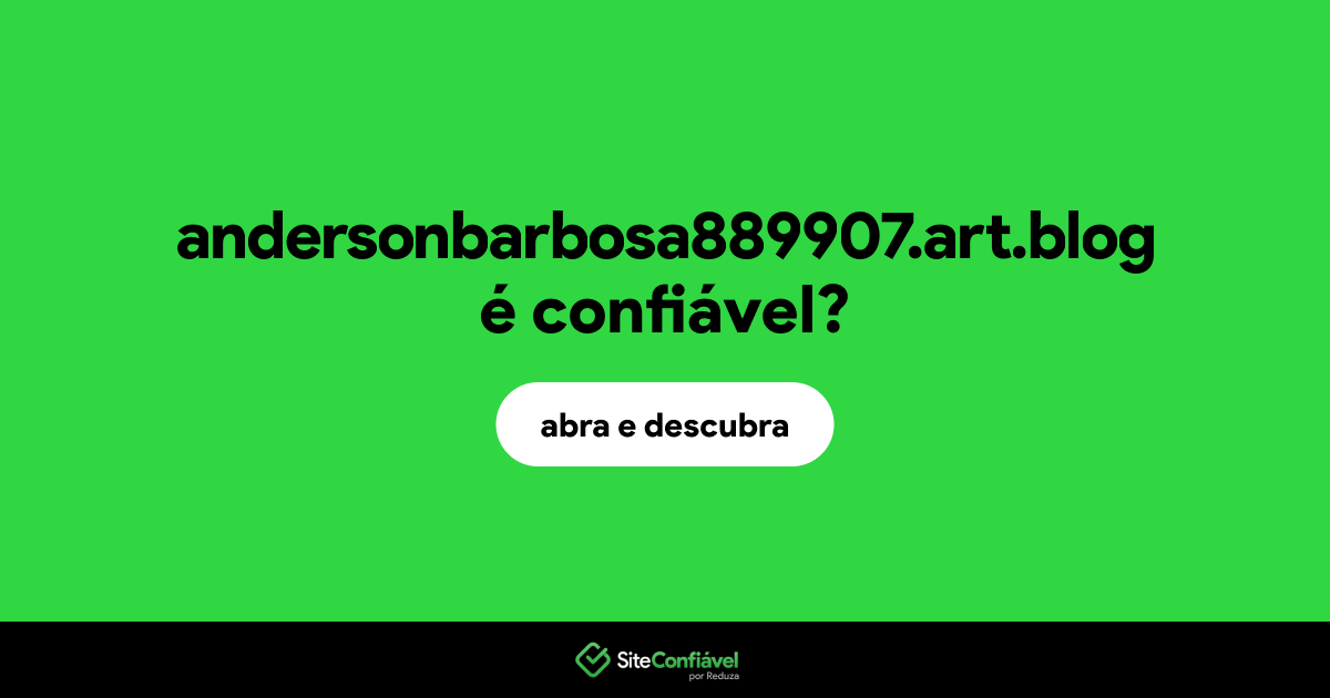 O site andersonbarbosa889907.art.blog é confiável?