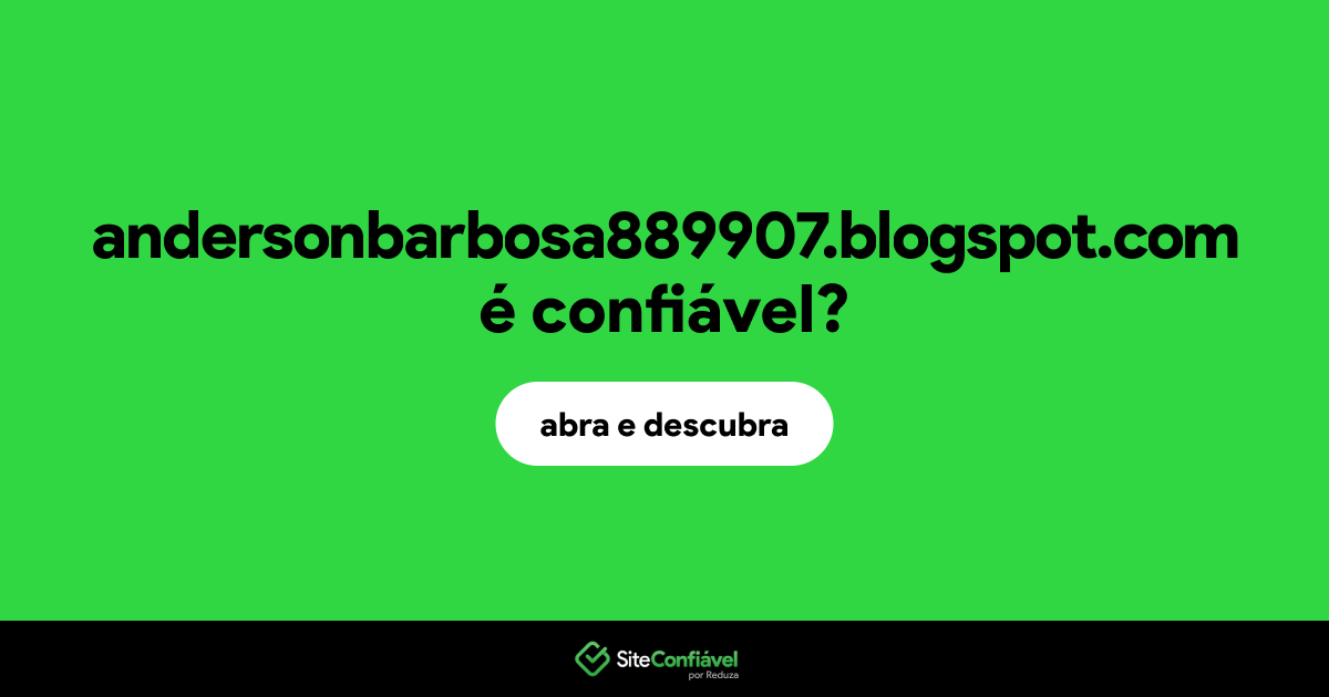 O site andersonbarbosa889907.blogspot.com é confiável?