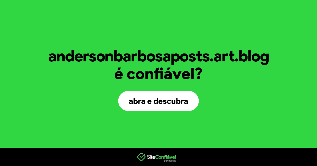 O site andersonbarbosaposts.art.blog é confiável?