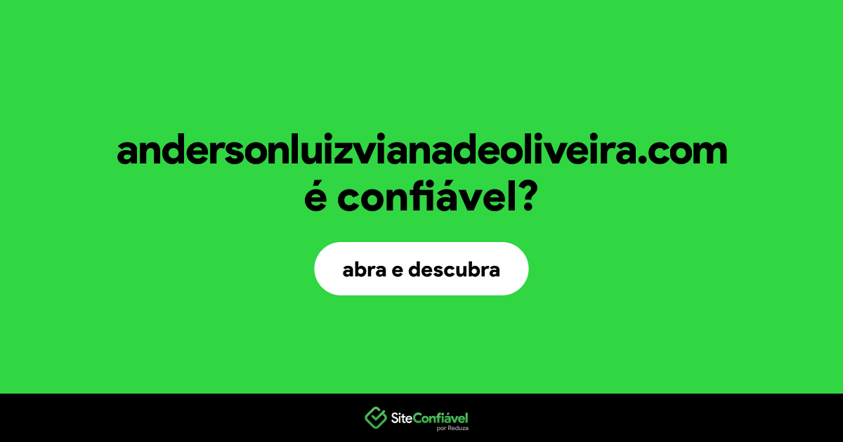 O site andersonluizvianadeoliveira.com é confiável?