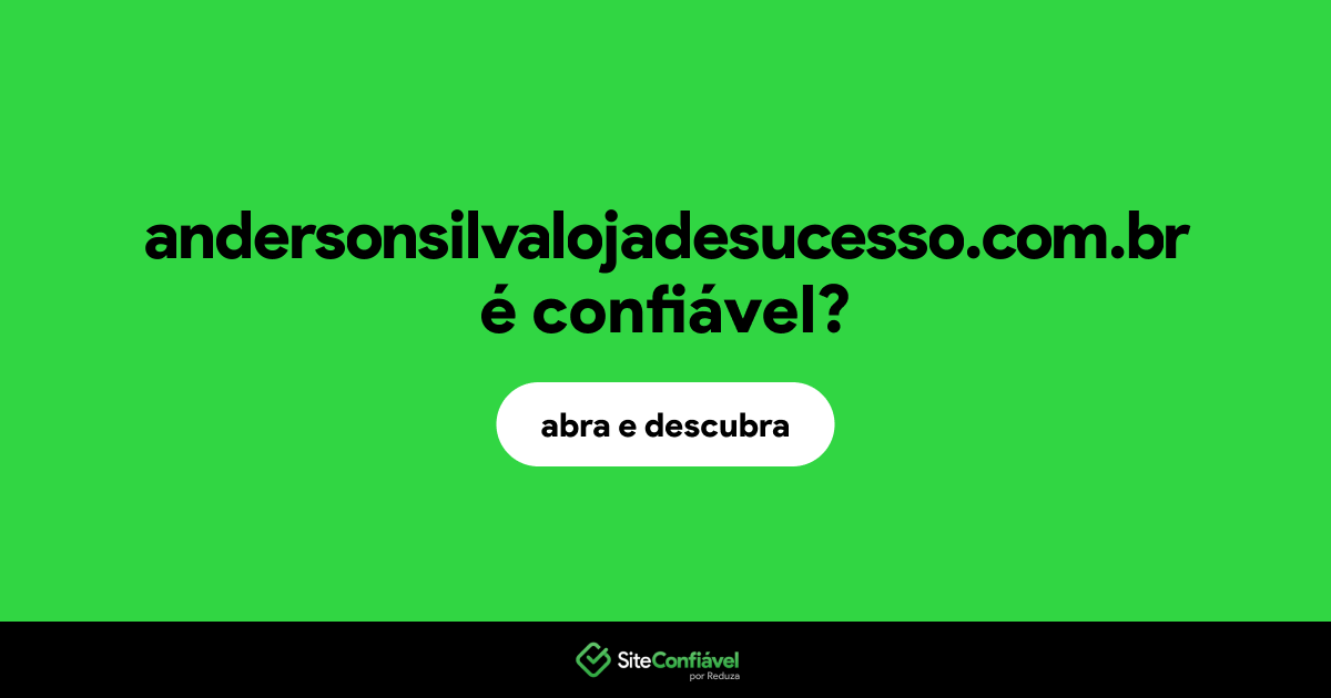 O site andersonsilvalojadesucesso.com.br é confiável?