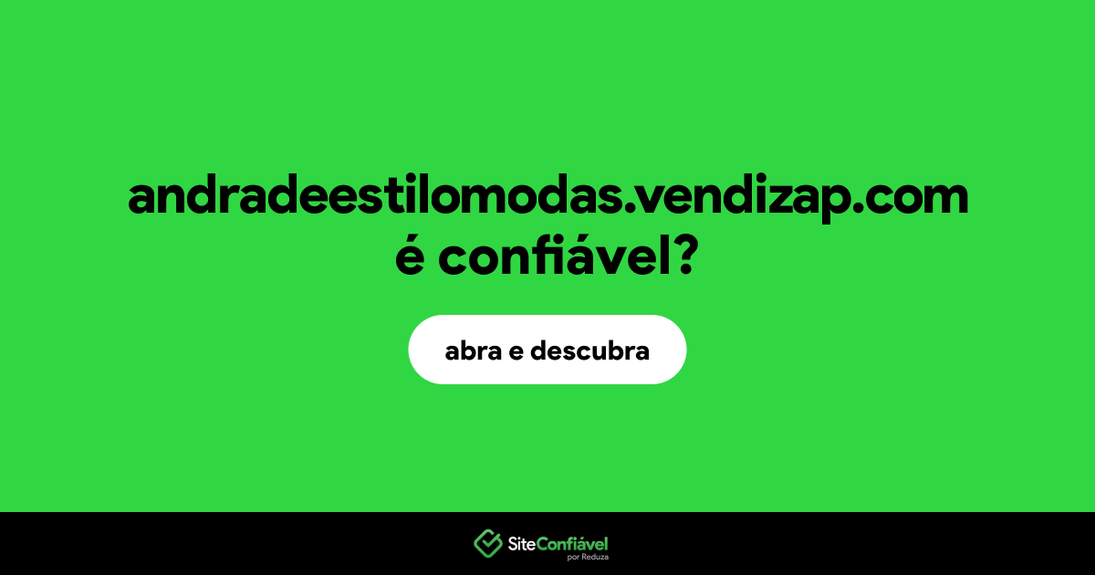 O site andradeestilomodas.vendizap.com é confiável?