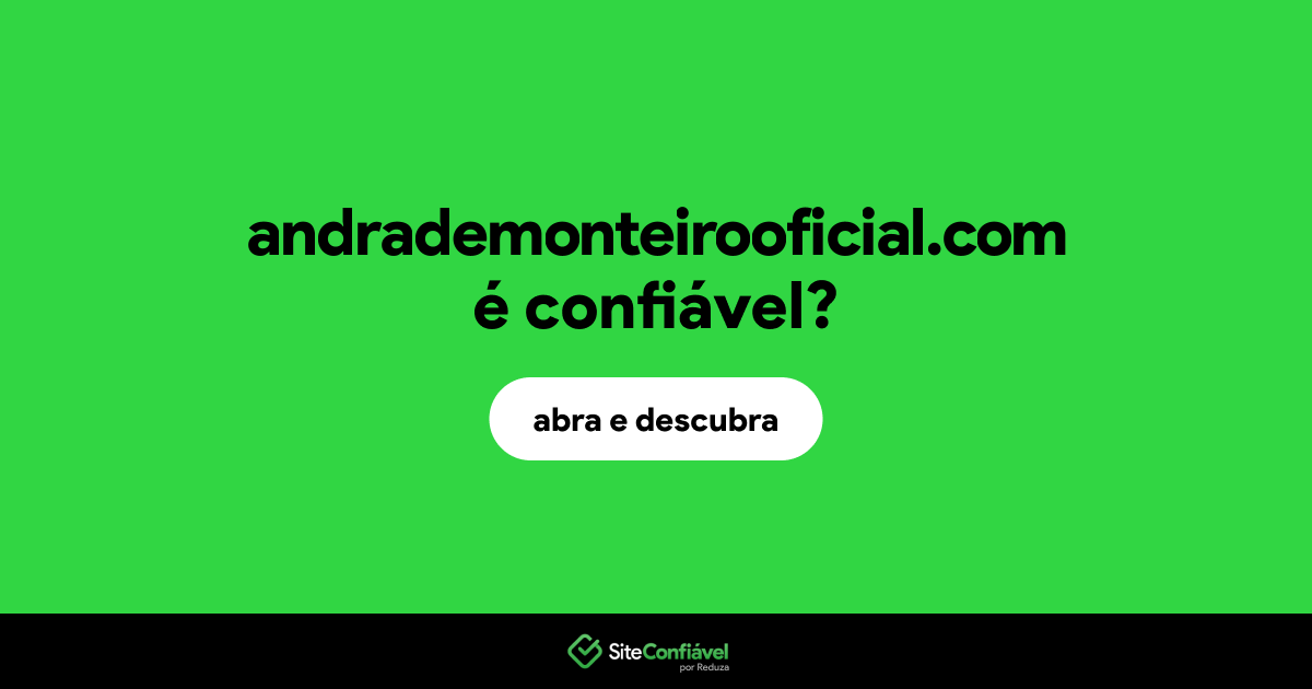 O site andrademonteirooficial.com é confiável?
