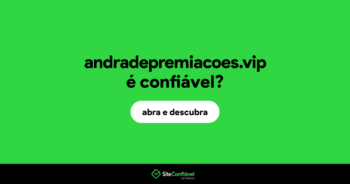 O site andradepremiacoes.vip é confiável?