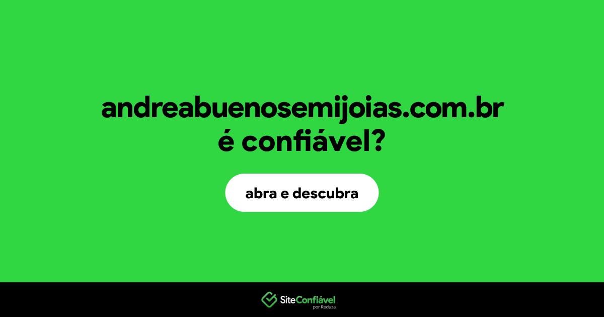 O site andreabuenosemijoias.com.br é confiável?