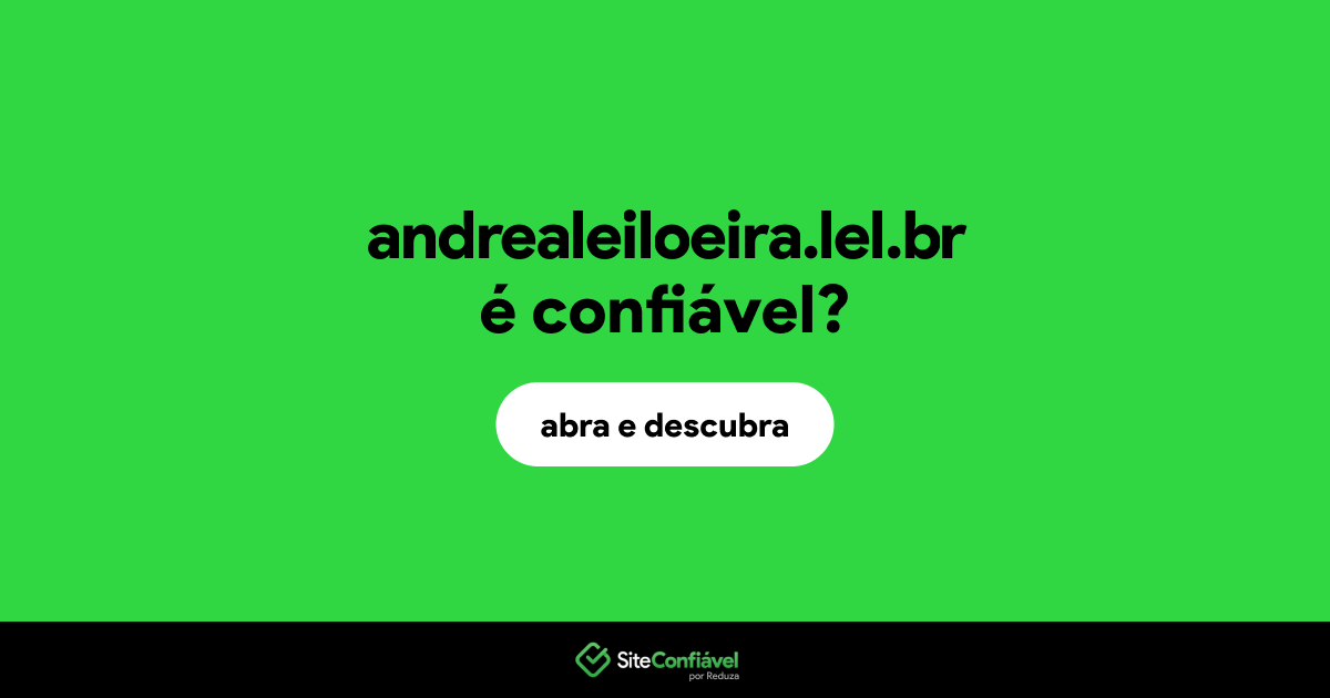 O site andrealeiloeira.lel.br é confiável?