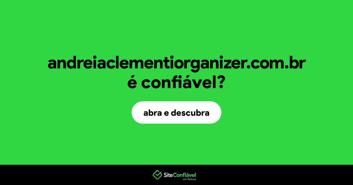 O site andreiaclementiorganizer.com.br é confiável?