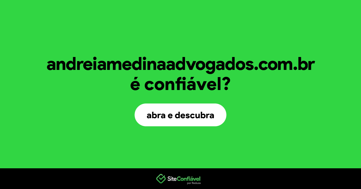 O site andreiamedinaadvogados.com.br é confiável?