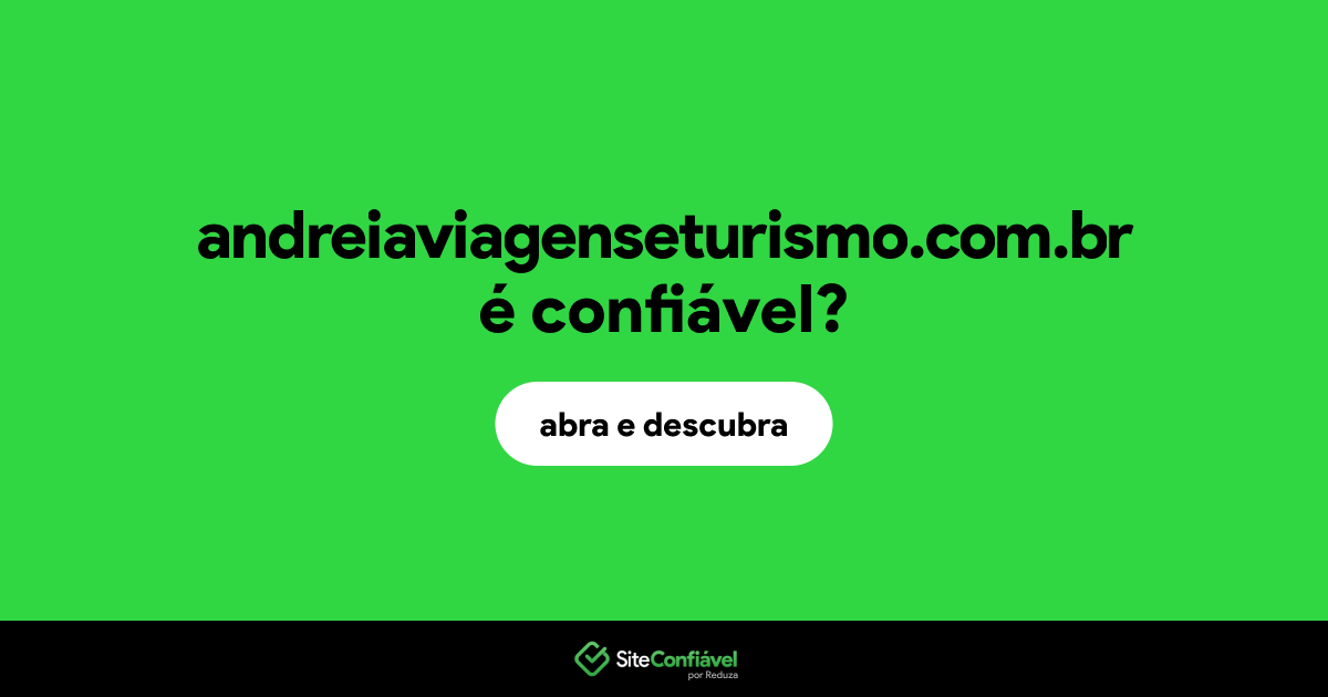 O site andreiaviagenseturismo.com.br é confiável?