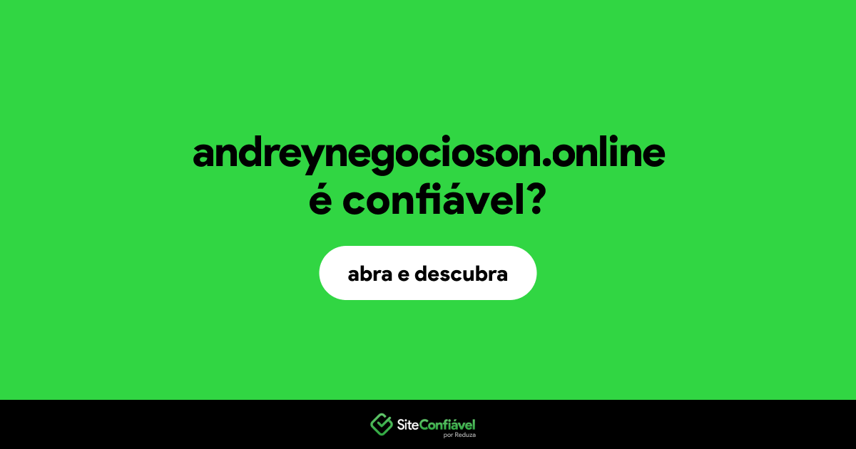 O site andreynegocioson.online é confiável?