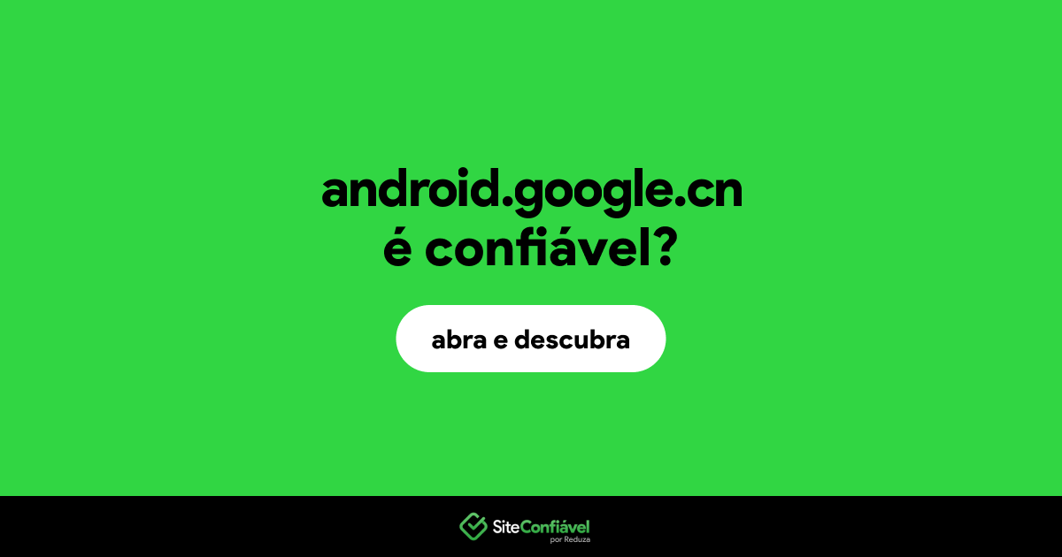O site android.google.cn é confiável?