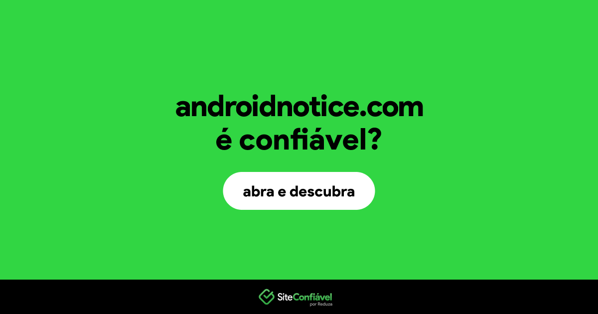 O site androidnotice.com é confiável?
