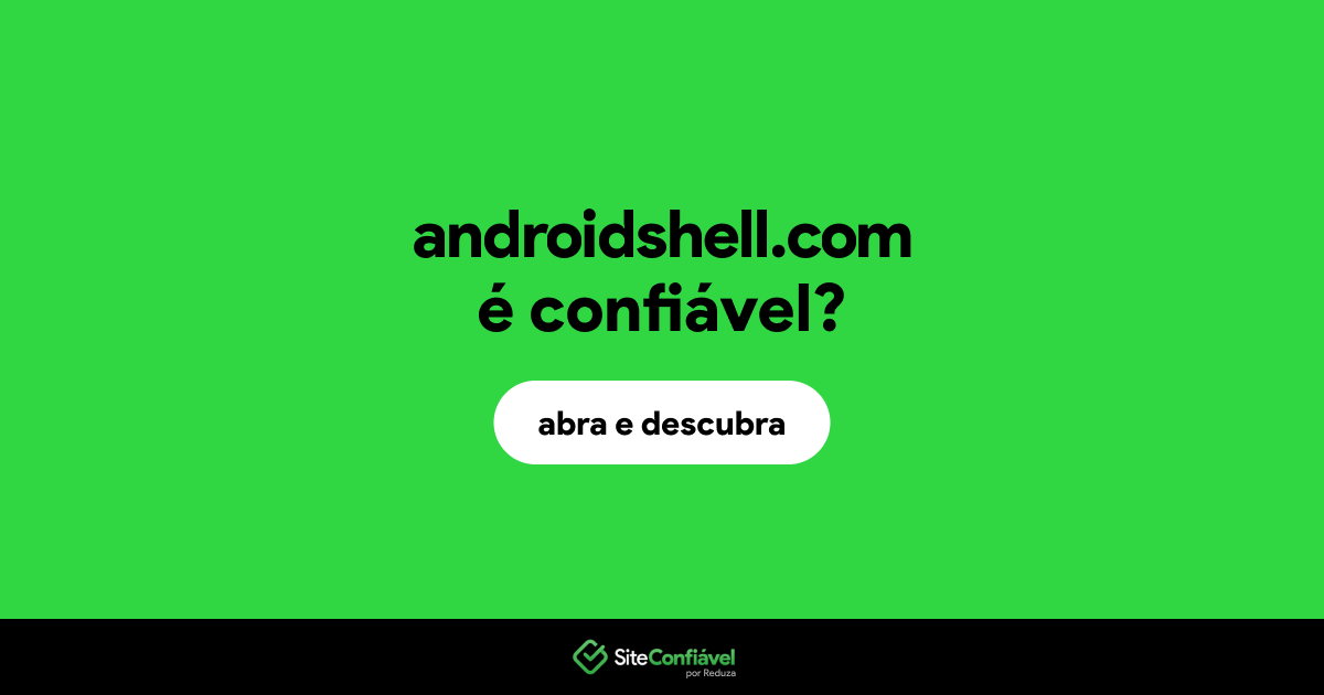 O site androidshell.com é confiável?