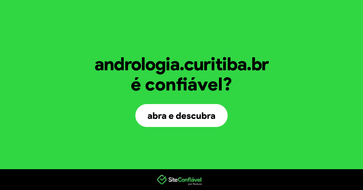 O site andrologia.curitiba.br é confiável?
