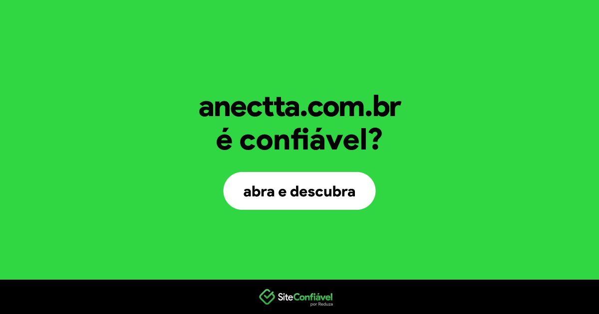 O site anectta.com.br é confiável?