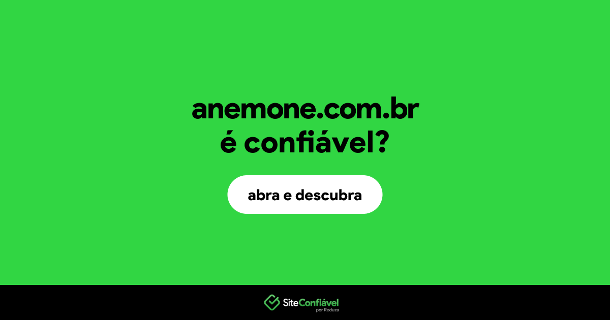O site anemone.com.br é confiável?