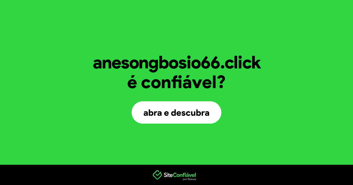 O site anesongbosio66.click é confiável?