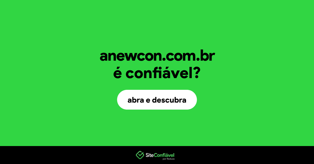 O site anewcon.com.br é confiável?