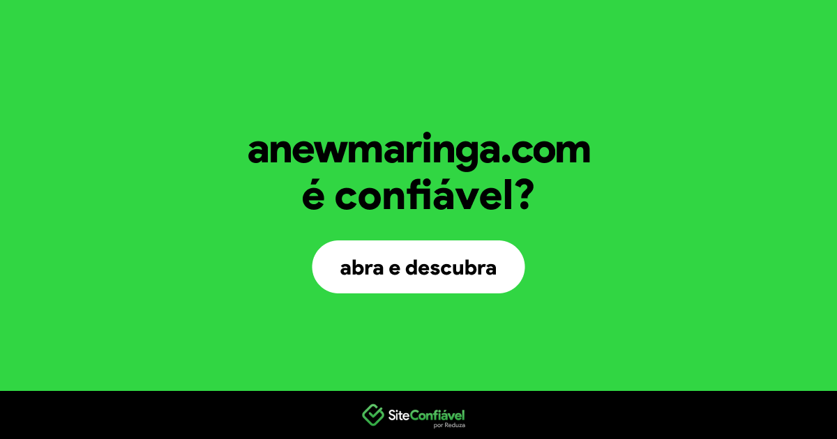 O site anewmaringa.com é confiável?