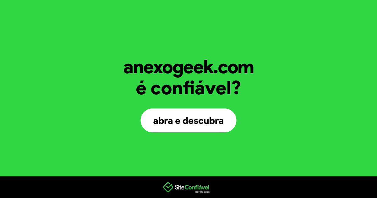O site anexogeek.com é confiável?