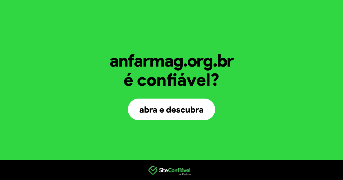 O site anfarmag.org.br é confiável?
