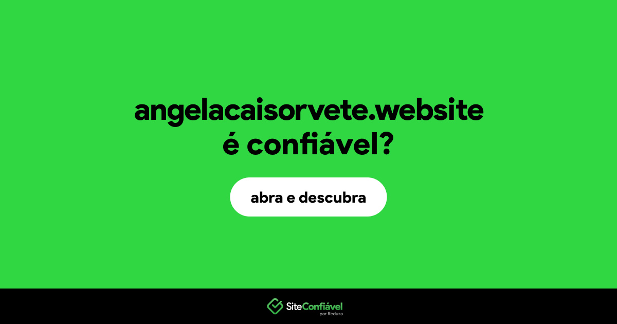 O site angelacaisorvete.website é confiável?