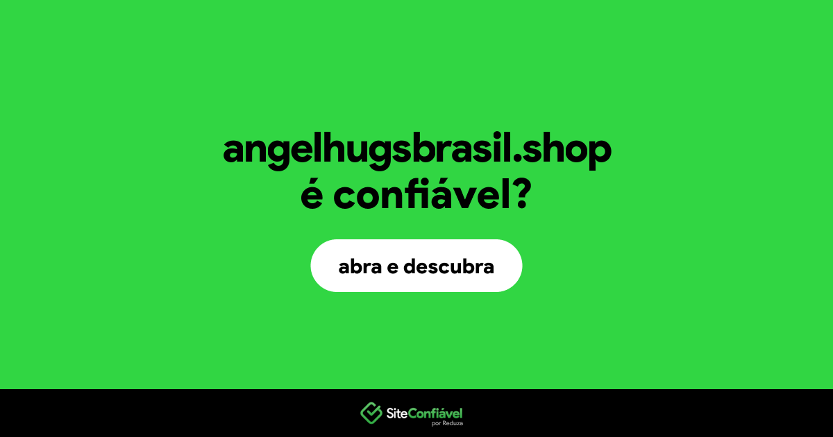 O site angelhugsbrasil.shop é confiável?