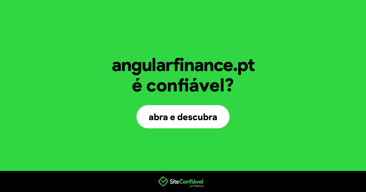 O site angularfinance.pt é confiável?