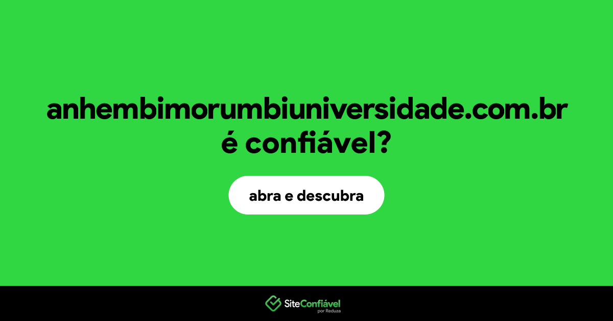 O site anhembimorumbiuniversidade.com.br é confiável?
