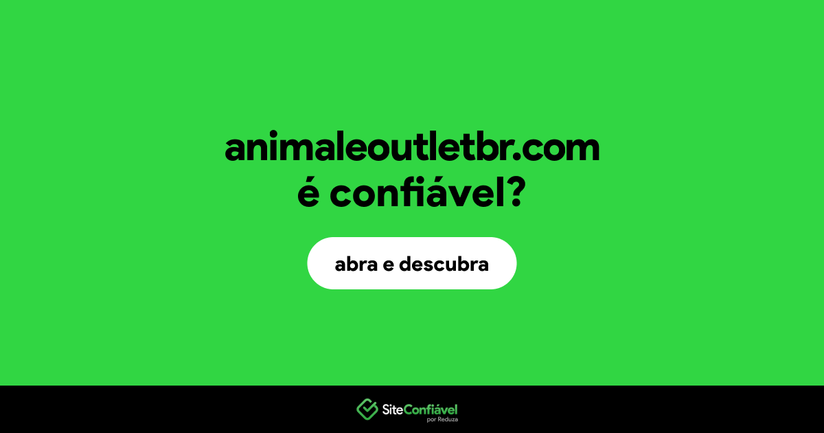 O site animaleoutletbr.com é confiável?
