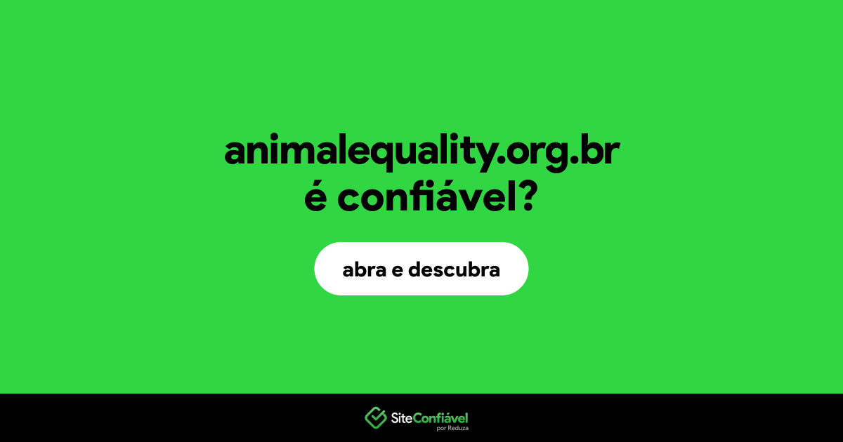O site animalequality.org.br é confiável?