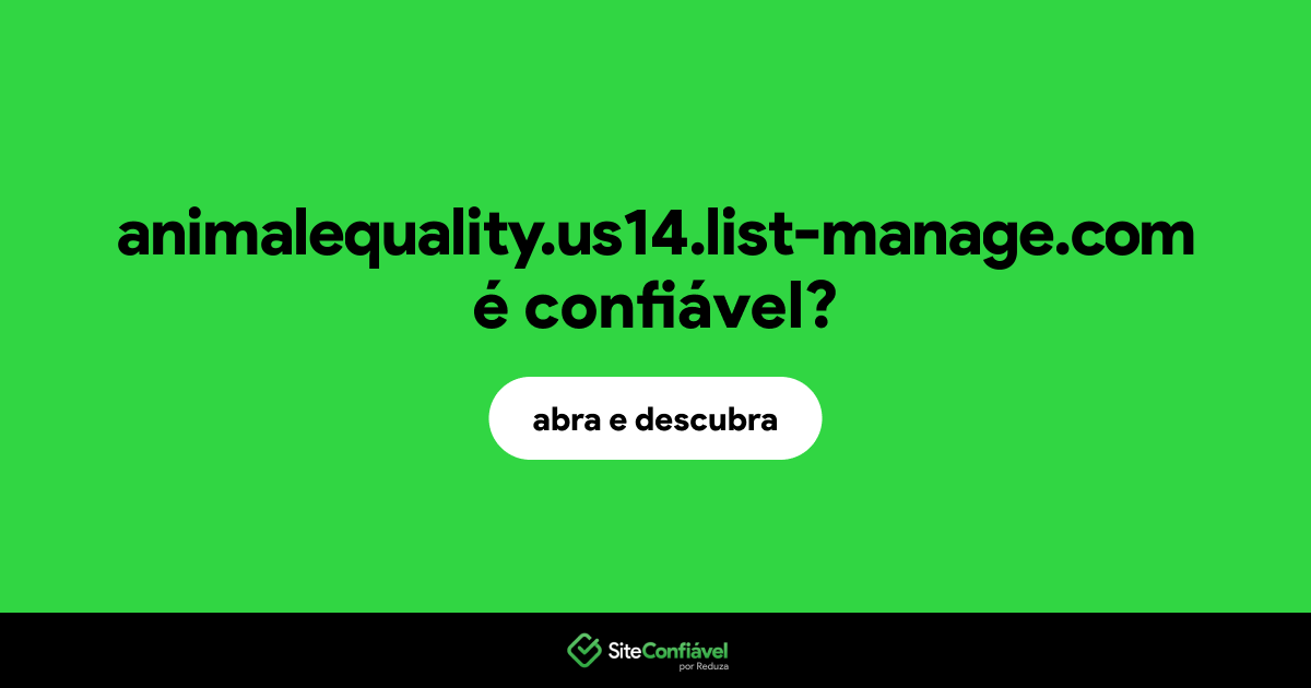 O site animalequality.us14.list-manage.com é confiável?